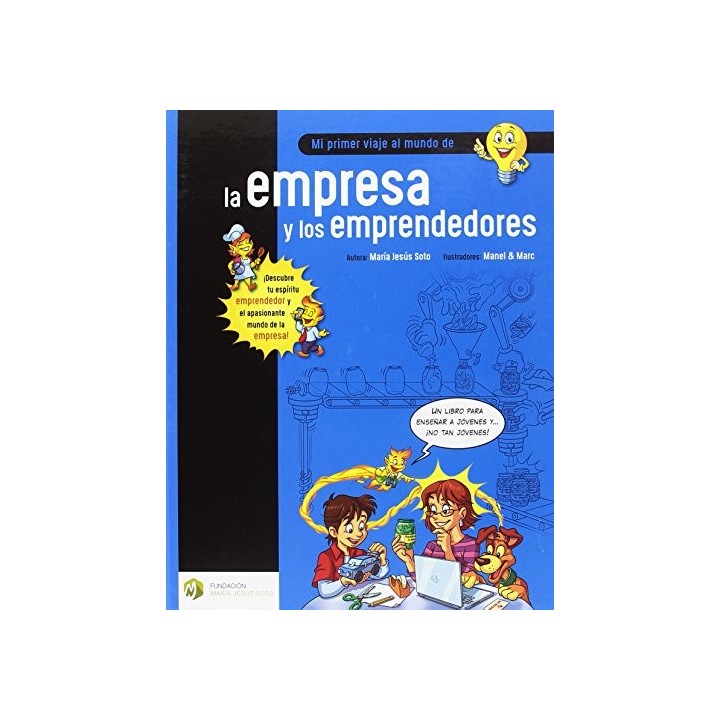 Mi primer viaje al mundo de la empresa y los emprendedores. Un libro para enseñar a jóvenes y... ¡No tan jóvenes!.